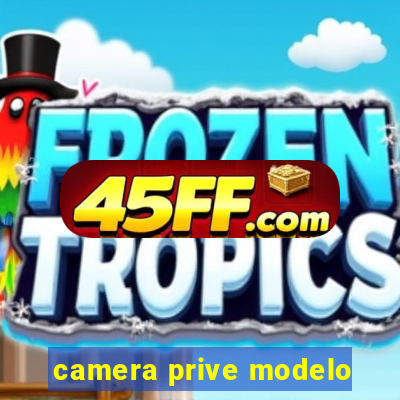 camera prive modelo